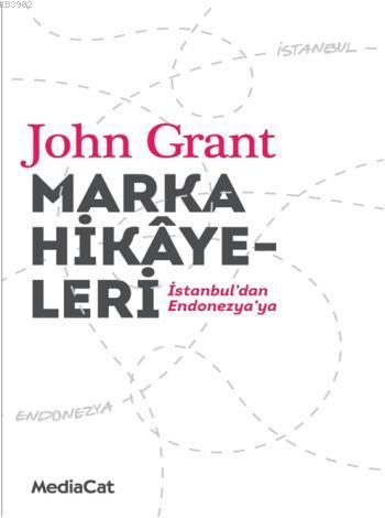 Marka Hikayeleri; İstanbul'dan Endonezya'ya | John Grant | Mediacat Ki