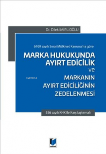 Marka Hukukunda Ayırt Edicilik ve Markanın Ayırt Ediciliğinin Zedelenm