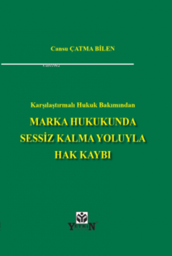 Marka Hukukunda Sessiz Kalma Yoluyla Hak Kaybı | Cansu Çatma Bilen | Y