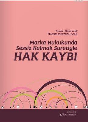 Marka Hukukunda Sessiz Kalmak Suretiyle Hak Kaybı | Marka Vekili Mücel