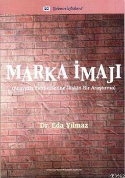 Marka İmajı; Alışveriş Merkezlerine İlişkin Bir Araştırma | Eda Yılmaz