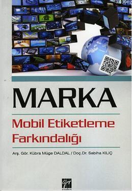 Marka Mobil Etiketleme Farkındalığı | Kübra Müge Daldal | Gazi Kitabev