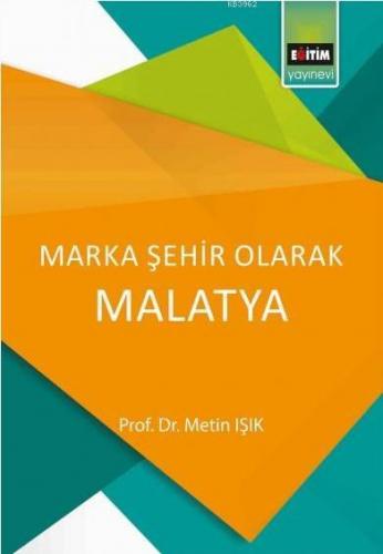 Marka Şehir Olarak Malatya | Metin Işık | Eğitim Yayınevi