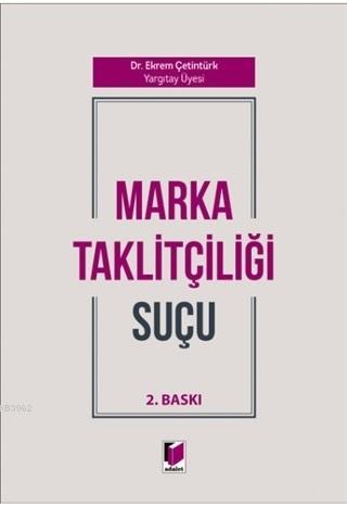 Marka Taklitçiliği Suçu | Ekrem Çetintürk | Adalet Yayınevi