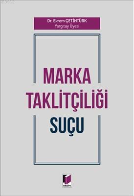 Marka Taklitçiliği Suçu | Ekrem Çetintürk | Adalet Yayınevi