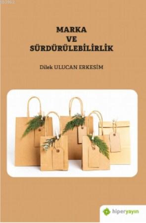 Marka ve Sürdürülebilirlik | Dilek Ulucan Erkesim | Hiper Yayınları