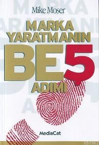 Marka Yaratmanın Beş Adımı | Mike Moser | Mediacat Kitapları