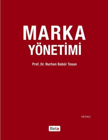 Marka Yönetimi | Nurhan Barbür Tosun | Beta Basım Yayın