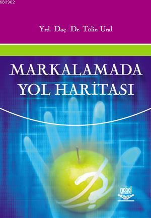 Markalamada Yol Haritası | Tülin Ural | Nobel Yayın Dağıtım