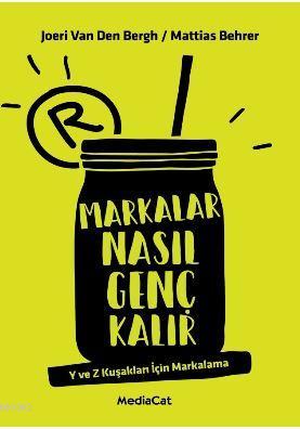 Markalar Nasıl Genç Kalır | Joeri Van Den Bergh | Mediacat Kitapları