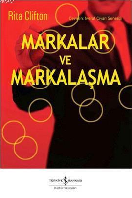 Markalar ve Markalaşma | Rita Clifton | Türkiye İş Bankası Kültür Yayı