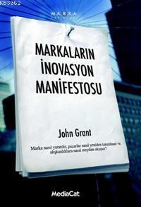 Markaların İnovasyon Manifestosu | John Grant | Mediacat Kitapları