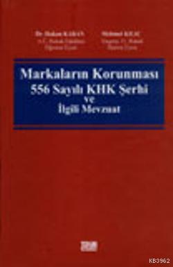 Markaların Korunması 556 Sayılı KHK Şerhi ve İlgili Mevzuat | Hakan Ka