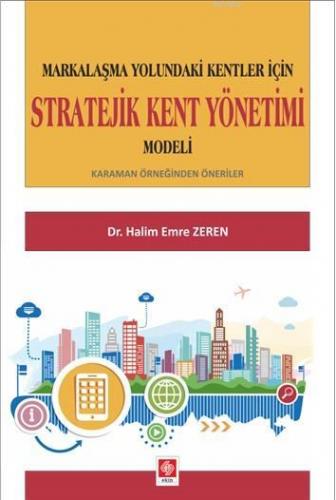 Markalaşma Yolundaki Kentler İçin Stratejik Kent Yönetimi Modeli | Hal