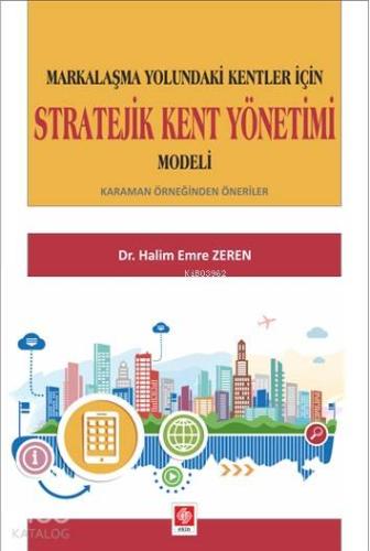 Markalaşma Yolundaki Kentler İçin Stratejik Kent Yönetimi Modeli | Hal