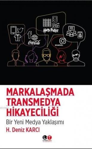 Markalaşmada Transmedya Hikayeciliği | H. Deniz Karcı | Literatürk Yay