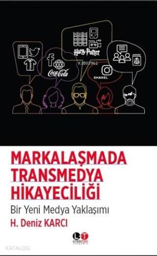 Markalaşmada Transmedya Hikayeciliği | H. Deniz Karcı | Literatürk Yay