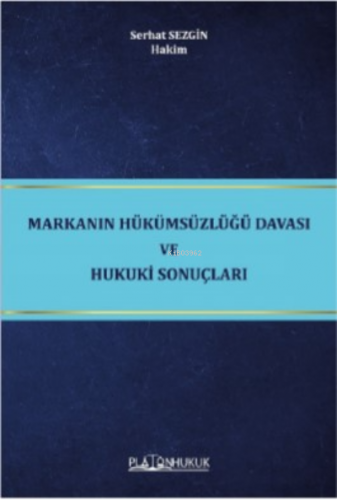 Markanın Hükümsüzlüğü Davası Ve Hukuki Sonuçları | Serhat Sezgin | Pla