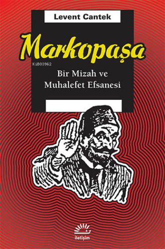 Markopaşa; Bir Mizah ve Muhalefet Efsanesi | Levent Cantek | İletişim 