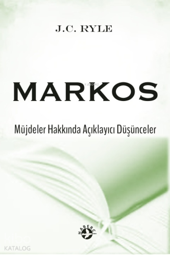 Markos;Müjdeler Hakkında Açıklayıcı Düşünceler | J.C. Rycle | Haberci 