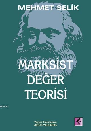 Marksist Değer Teorisi | Mehmet Selik | Efil Yayınevi