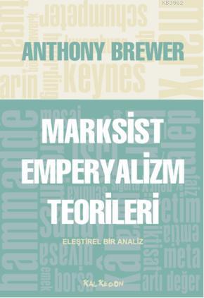 Marksist Emperyalizm Teorileri; Eleştirel Bir Analiz | Anthony Brewer 