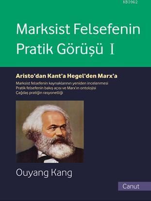 Marksist Felsefenin Pratik Görüşü Cilt I; Aristo'dan Kant'a, Hegel'den