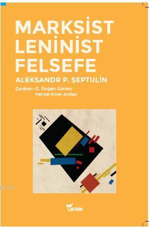 Marksist Leninist Felsefe | Aleksandr P. Şeptulin | Yazılama Yayınevi