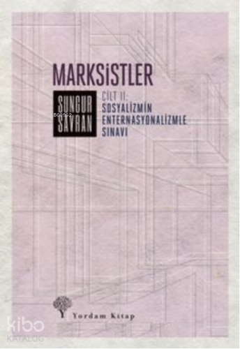 Marksistler;(Cilt 2) Sosyalizmin Enternasyonalizmle Sınavı | Sungur Sa