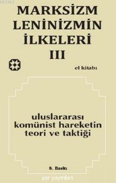 Marksizm Leninizmin İlkeleri 3; Uluslararası Komünist Hareketin Teori 