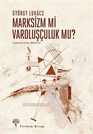 Marksizm Mi Varoluşçuluk Mu? | György Lukacs | Yordam Kitap