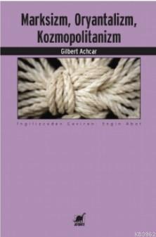 Marksizm, Oryantalizm Kozmopolitanizm | Gilbert Achcar | Ayrıntı Yayın