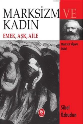 Marksizm ve Kadın; Emek, Aşk, Aile | Sibel Özbudun | Tekin Yayınevi