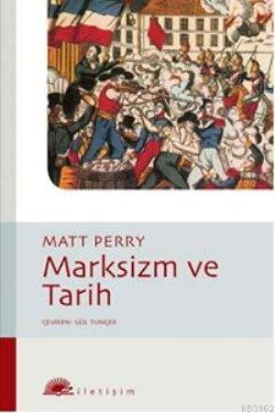 Marksizm ve Tarih | Matt Perry | İletişim Yayınları