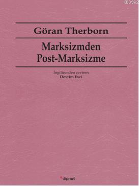 Marksizmden Post-Marksizme | Göran Therborn | Dipnot Yayınları