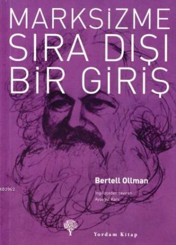 Marksizme Sıra Dışı Bir Giriş | Bertell Ollman | Yordam Kitap