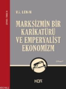 Marksizmin Bir Karikatürü ve Emperyalist Ekonomizm | V. İ. Lenin | Kor