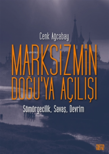 Marksizmin Doğu’ya Açılışı;Sömürgecilik, Savaş, Devrim | Cenk Ağcabay 