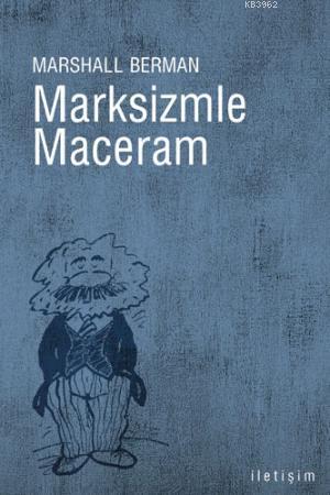 Marksizmle Maceram | Marshall Berman | İletişim Yayınları