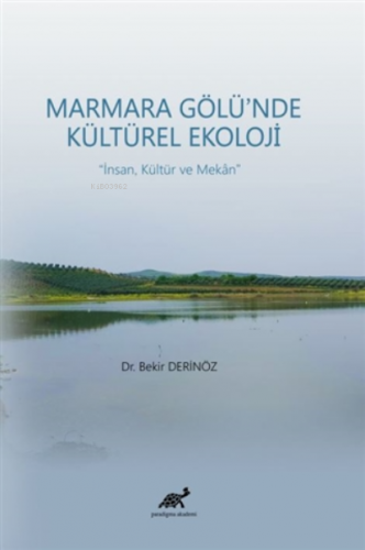 Marmara Gölü’nde Kültürel Ekoloji İnsan, Kültür ve Mekan | Bekir Derin