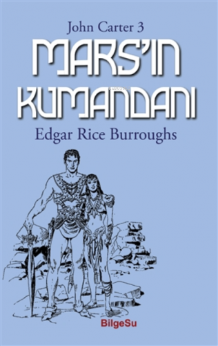 Mars’ın Kumandanı - John Carter 3 | Edgar Rice Burroughs | Bilgesu Yay