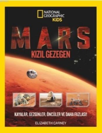 Mars Kızıl Gezegen; National Geographic Kids | Elizabeth Carney | Beta