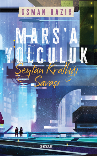 Mars'a Yolculuk - Şeytan Krallığı Savaşı | Osman Hazır | Beyan Yayınla