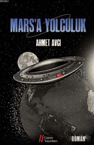 Mars'a Yolculuk | Ahmet Avcı | Gürer Yayınları