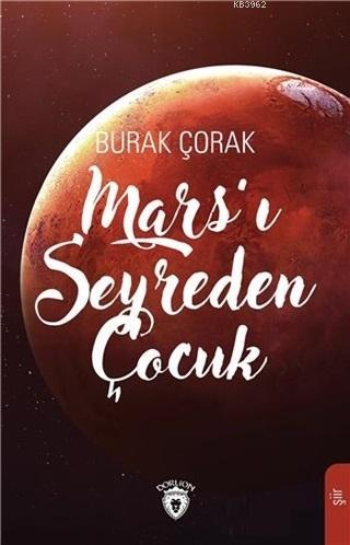 Mars'ı Seyreden Çocuk | Burak Çorak | Dorlion Yayınevi