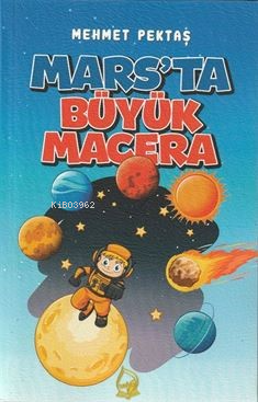 Mars'ta Büyük Macera (8+Yaş) | Mehmet Pektaş | Sebe Yayınları