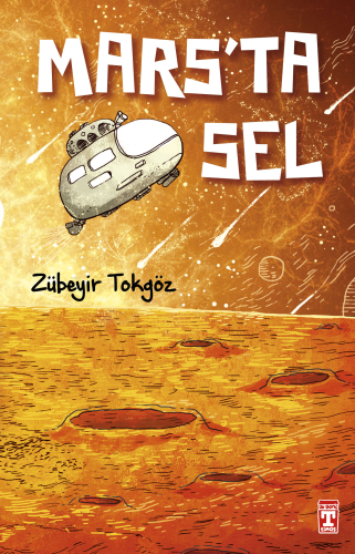 Mars'ta Sel | Zübeyir Tokgöz | İlk Genç Timaş Yayınları