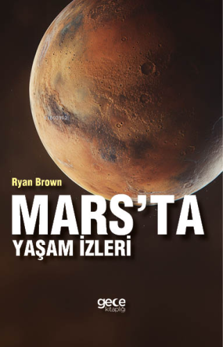 Mars'ta Yaşam İzleri | Ryan Brown | Gece Kitaplığı Yayınları