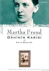 Martha Freud; Dâhinin Karısı | Katja Behmıng | Everest Yayınları