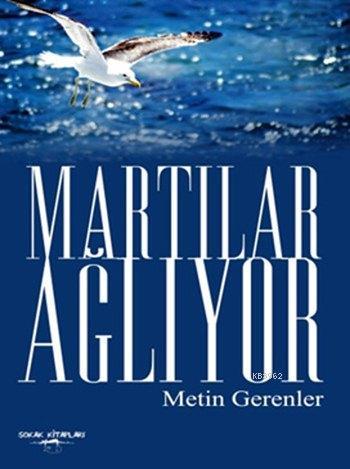 Martılar Ağlıyor | Metin Gerenler | Sokak Kitapları Yayınları